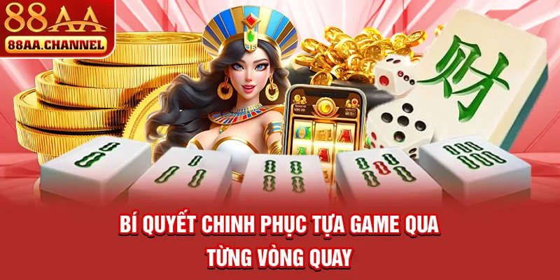 Bí kíp chinh phục tựa game qua từng vòng quay