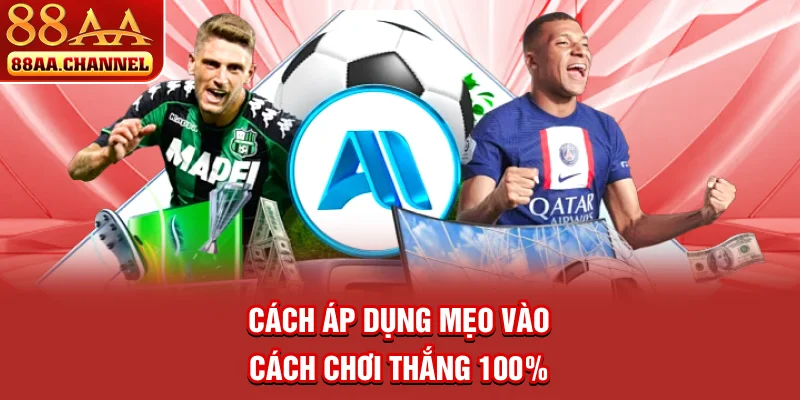 Cách áp dụng mẹo vào cách chơi thắng 100%