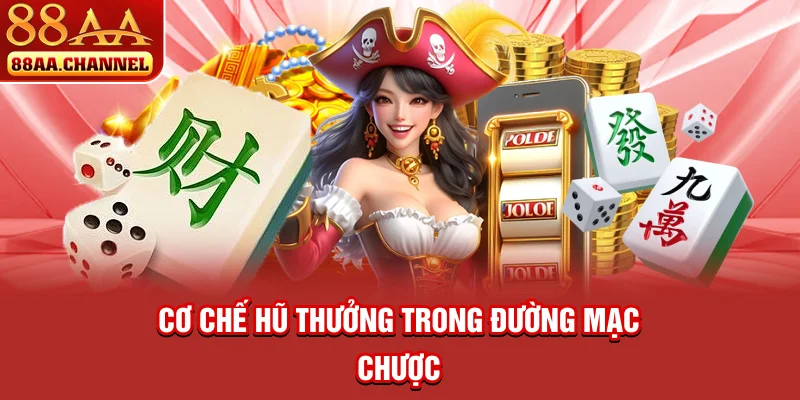 Cơ chế hũ thưởng trong Đường Mạc Chược