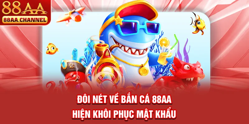 Đôi nét về bắn cá 88AA