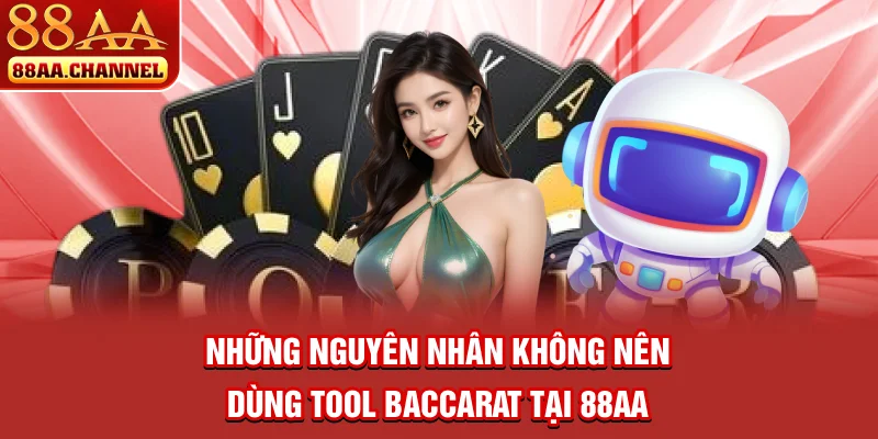 Những nguyên nhân không nên dùng tool baccarat tại 88AA