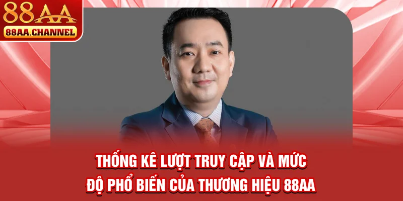 Thống kê lượt truy cập và mức độ phổ biến của thương hiệu 88AA