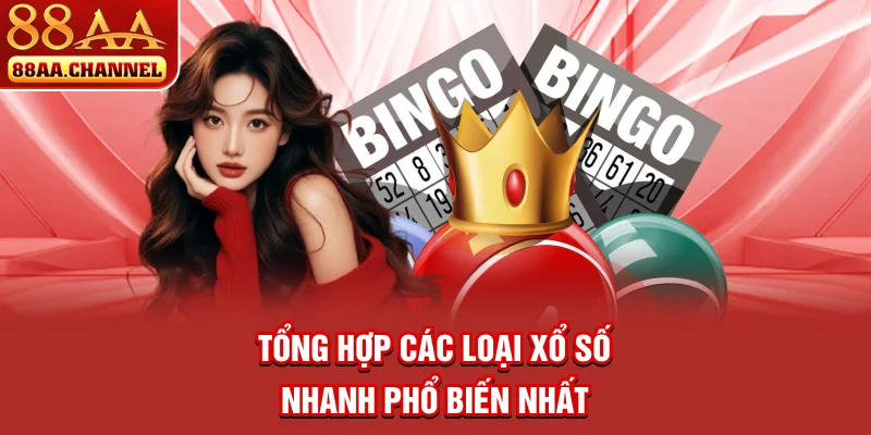 Tổng hợp các loại xổ số nhanh phổ biến nhất