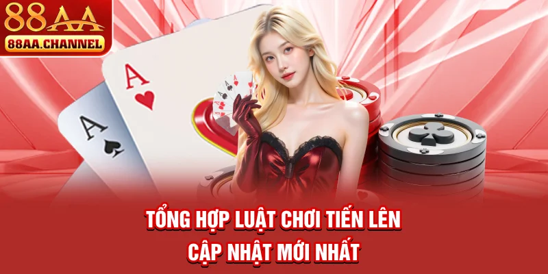Tổng hợp luật chơi tiến lên cập nhật mới nhất